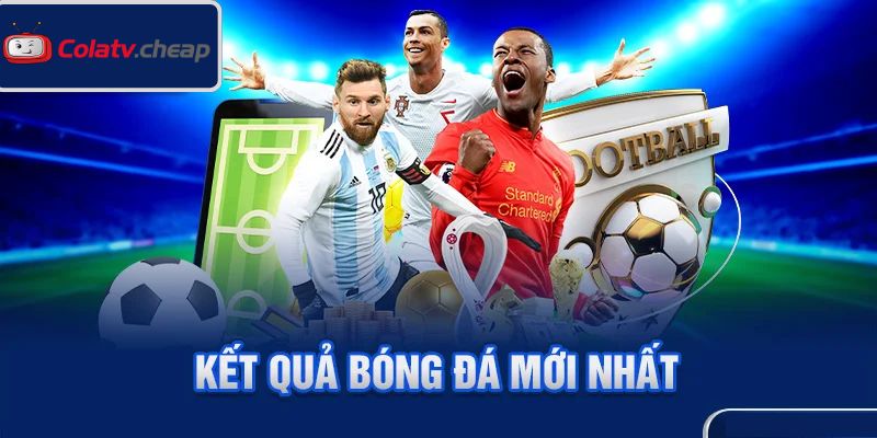Cập nhật nhanh kết quả bóng đá
