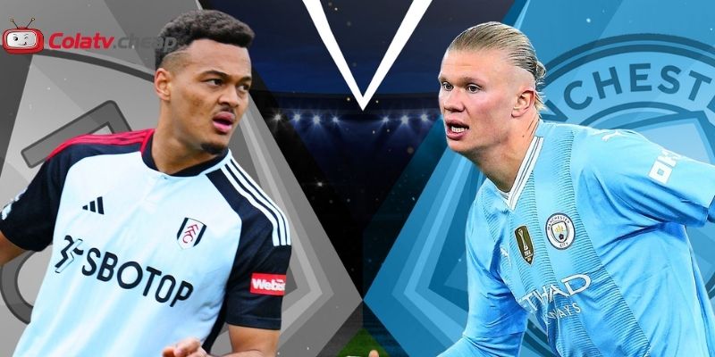 Liên kết phong độ và chiến thuật của Fulham vs Man City