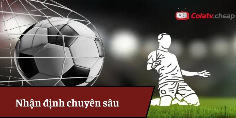 Nhận định chuyên sâu các giải đấu