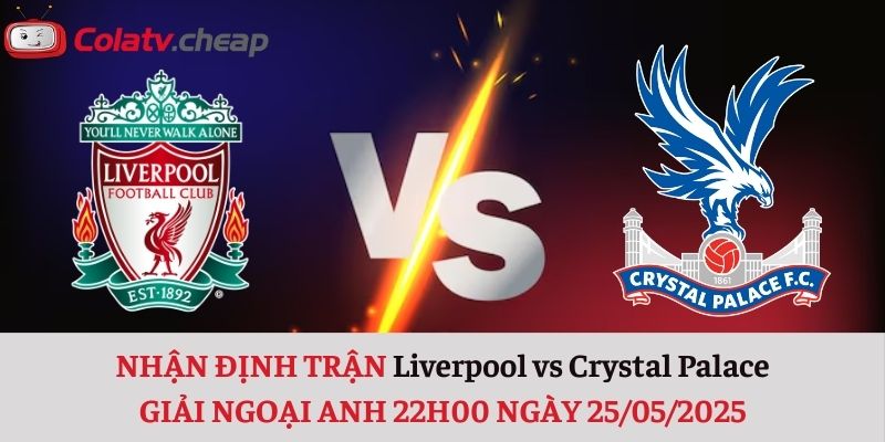Nhận định trận Liverpool vs Crystal Palace